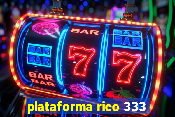 plataforma rico 333